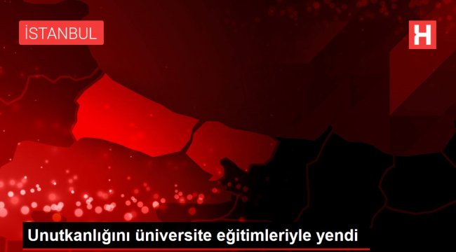 Unutkanlığını üniversite eğitimleriyle yendi