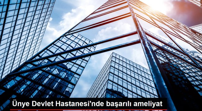 Ünye Devlet Hastanesi'nde başarılı ameliyat